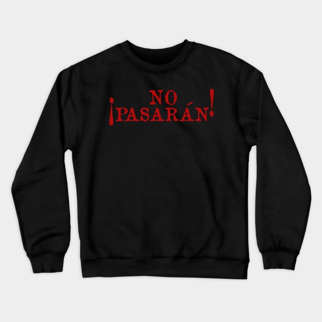 No Pasarán - Protest, Historical, Anti Fascist, Anarchist, Socialist, Leftist Crewneck Sweatshirt by SpaceDogLaika